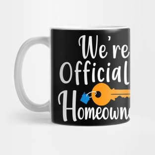 We're Officially Homeowners a  Real Estate Saying Mug